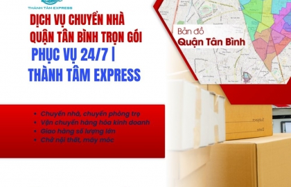Dịch Vụ Chuyển Nhà Quận Tân Bình Trọn Gói, Phục Vụ 24/7 | Thành Tâm Express